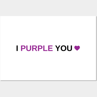 I Purple You Posters and Art